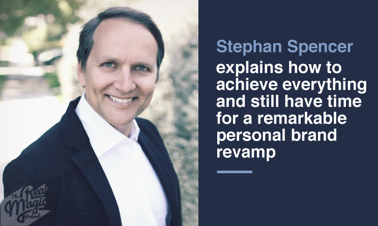 Episode 34 - Stephen Spencer Explains How To Achieve Everything and Still Have Time For a Remarkable Personal Brand Revamp