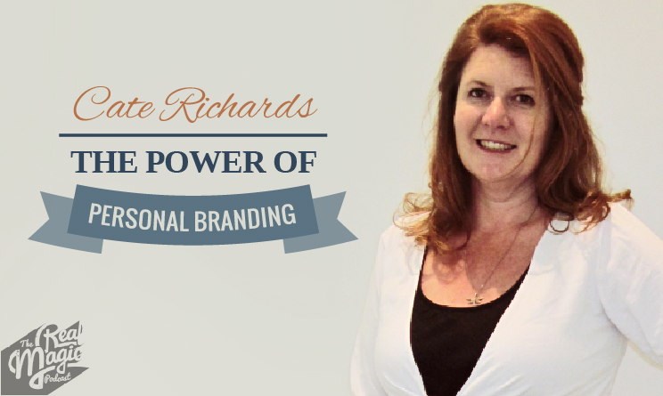 39-THE-REAL-MAGIC-PODCAST-EPISODE-39-The Power of Personal Branding with Cate Richards