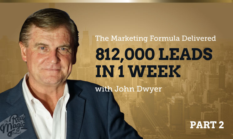 John Dwyer - The Marketing formula delivered 812,000 Leads in just 1 ...